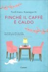 libro – FINCHE’ IL CAFFE’ E’ CALDO (Coffe Ga Samenai Uchini) – di Toshikazu Kawaguchi